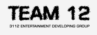 TEAM 12 ... 3112 Entertainment Developing Group